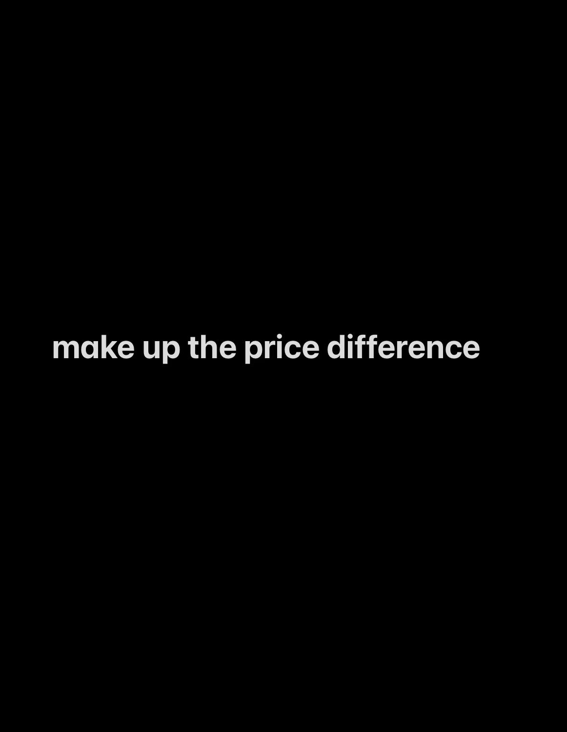 Make up the price difference